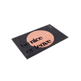 Doormat with 'be nice or leave' text 